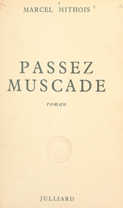 Marcel Mithois - Passez muscade.