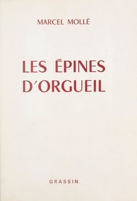 Marcel Mollé et Camille Dutaut - Les épines d'orgueil.