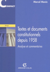 Marcel Monin - Textes et documents constitutionnels depuis 1958. - Analyse et commentaires.