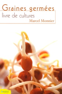 Marcel Monnier - Les graines germées, livre de cultures.