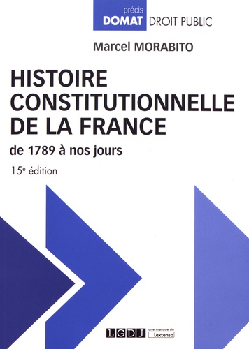 Histoire constitutionnelle de la France de 1789 à nos jours 15e édition
