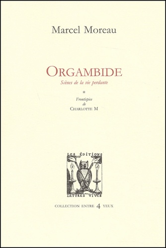 Marcel Moreau - Orgambide. Scenes De La Vie Perdante.