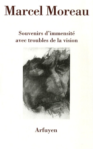 Marcel Moreau - Souvenirs d'immensité avec troubles de la vision - Précipité de notes prises lors d'un voyage Moscou-Pékin en 1985.