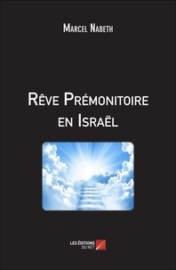 Marcel Nabeth - Rêve Prémonitoire en Israël.
