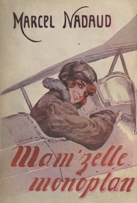 Marcel Nadaud - Mam'zelle Monoplan.