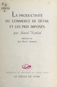 Marcel Natkin et Jean-Marcel Jeanneney - La productivité du commerce de détail et les prix imposés.