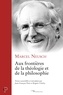 Marcel Neusch - Aux frontières de la théologie et de la philosophie.