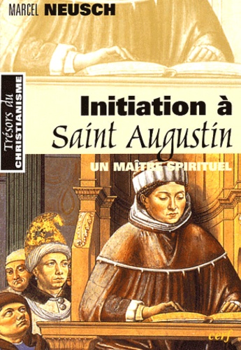 Marcel Neusch - Initiation à Saint-Augustin - Un maître sprirituel.