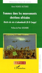 Marcel Ngandu Mutombo - Femmes dans les mouvements chrétiens africains - Récits de vie à Lubumbashi (R-D Congo).