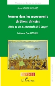 Marcel Ngandu Mutombo - Femmes dans les mouvements chrétiens africains - Récits de vie à Lubumbashi (R-D Congo).