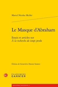 Marcel Nicolas Muller - Le masque d'Abraham - Essais et articles sur A la recherche du temps perdu.