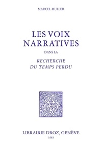 Marcel Nicolas Muller - Les Voix narratives dans la Recherche du Temps perdu.