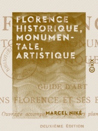 Marcel Niké - Florence historique, monumentale, artistique - Guide d'art dans Florence et ses environs.