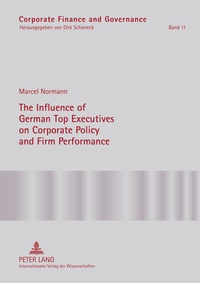Marcel Normann - The Influence of German Top Executives on Corporate Policy and Firm Performance.
