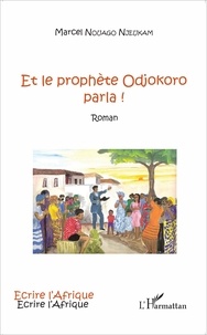 Marcel Nouago Njeukam - Et le prophète Odjokoro parla !.