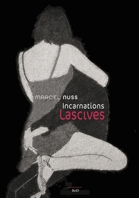 Marcel Nuss - Incarnation lascives.