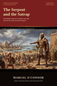 The Serpent and the Satrap,  The Rebellion of Inaros and the Egyptian War Against Persia