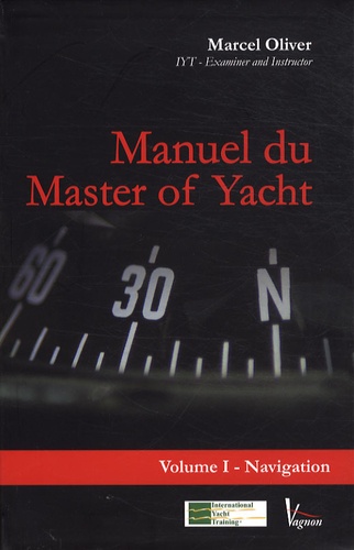 Marcel Oliver - Manuel du Master of Yacht - Tome 1, Navigation.