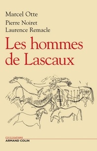 Marcel Otte et Pierre Noiret - Les hommes de Lascaux.