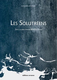 Marcel Otte - Les Solutréens.