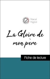 Marcel Pagnol - Analyse de l'œuvre : La Gloire de mon père (résumé et fiche de lecture plébiscités par les enseignants sur fichedelecture.fr).