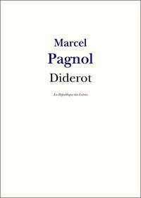 Marcel Pagnol - Diderot - Vie et Oeuvre de Denis Diderot.