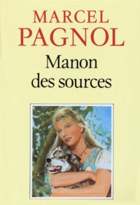 Marcel Pagnol - L'Eau des collines Tome 2 : Manon des sources.