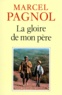 Marcel Pagnol - La gloire de mon père.
