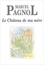 Marcel Pagnol - Le Château de ma mère.