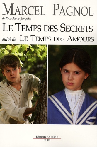 Marcel Pagnol - Le temps des secrets suivi de Le temps des amours.