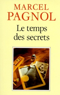 Marcel Pagnol - Le temps des secrets.