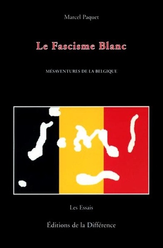 Marcel Paquet - Le fascisme blanc - Mésaventures de la Belgique.