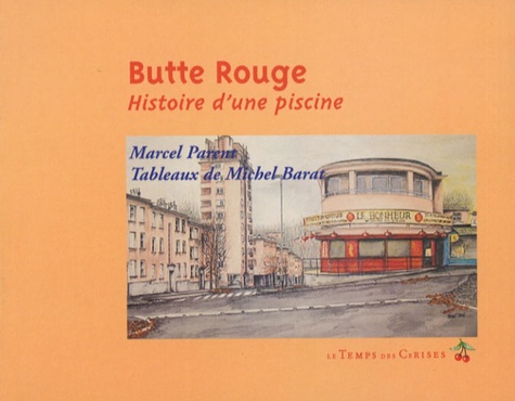Marcel Parent - Butte Rouge - Histoire d'une piscine.