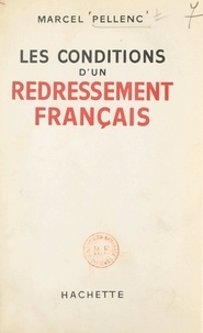Marcel Pellenc - Les conditions d'un redressement français.