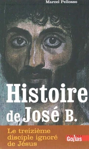 Histoire de José B Treizième disciple de Jésus