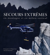 Marcel Pérès et Philippe Poulet - Secours extrêmes en montagne et en milieu vertical.
