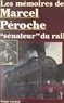 Marcel Péroche et Didier Sénécal - Les mémoires de Marcel Péroche, "sénateur" du rail.
