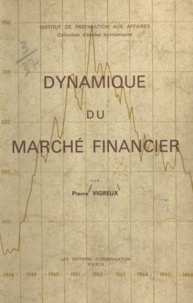 Marcel Pistre et Pierre Vigreux - Dynamique du marché financier.