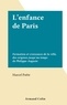 Marcel Poëte - L'enfance de Paris - Formation et croissance de la ville, des origines jusqu'au temps de Philippe-Auguste.