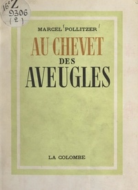Marcel Pollitzer - Au chevet des aveugles.