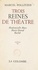 Trois reines de théâtre : Mademoiselle Mars, Marie Dorval, Rachel