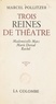 Marcel Pollitzer - Trois reines de théâtre : Mademoiselle Mars, Marie Dorval, Rachel.