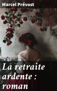 La retraite ardente : roman