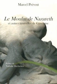 Marcel Prévost - Le Moulin de Nazareth et autres nouvelles de Gascogne.