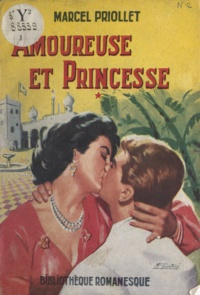 Marcel Priollet - Amoureuse et princesse.