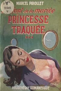 Marcel Priollet - L'enfant de la mariée (3). Princesse traquée.