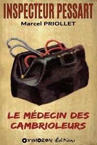 Marcel Priollet - Le médecin des cambrioleurs.