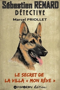 Marcel Priollet - Le secret de la villa « Mon Rêve ».