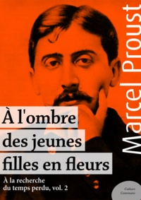 Marcel Proust - À l'ombre des jeunes filles en fleurs - À la recherche du temps perdu, volume 2.