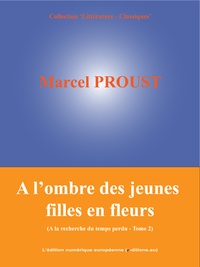 Marcel Proust - A l'ombre des jeunes filles en fleurs - A la recherche du temps perdu - Tome 2.